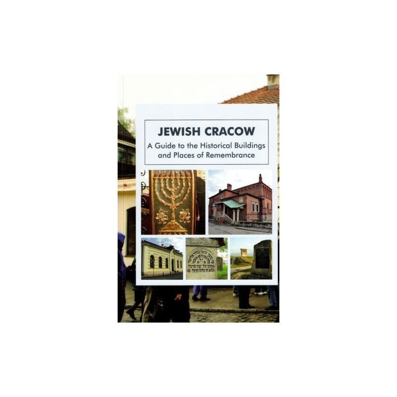 JEWISH CRACOW. A GUIDE TO THE JEWISH HISTORICAL BUILDINGS AND MONUMENTS OF CRACOW WYD. 4