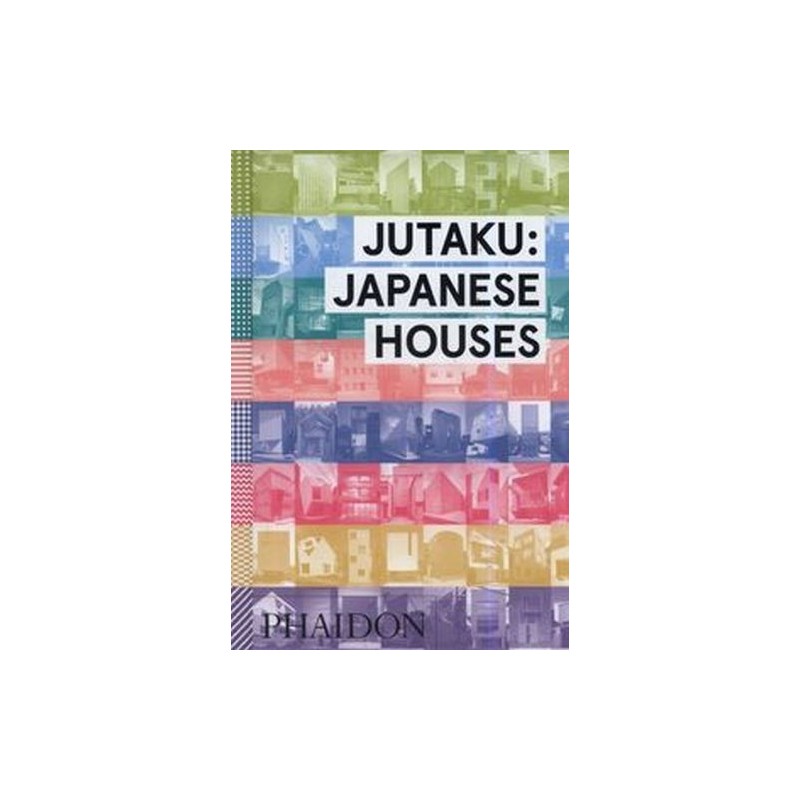 JUTAKU: JAPANESE HOUSES