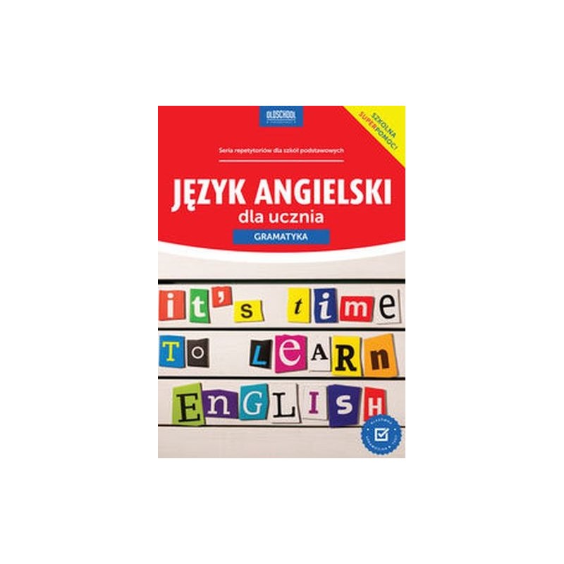 JĘZYK ANGIELSKI DLA UCZNIA. GRAMATYKA. NOWE WYDANIE