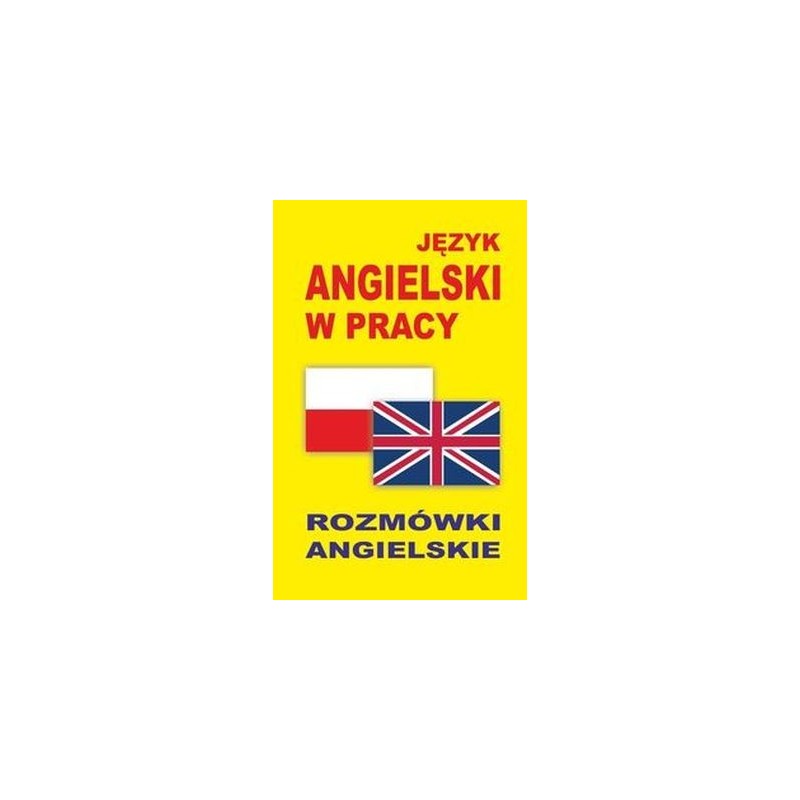 JĘZYK ANGIELSKI W PRACY ROZMÓWKI ANGIELSKIE