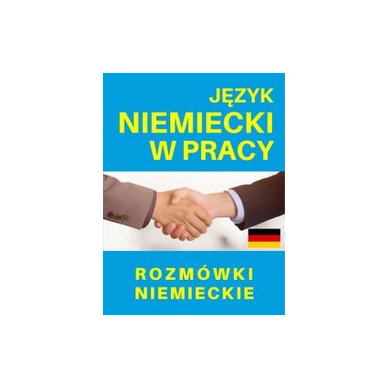 JĘZYK NIEMIECKI W PRACY ROZMÓWKI NIEMIECKIE