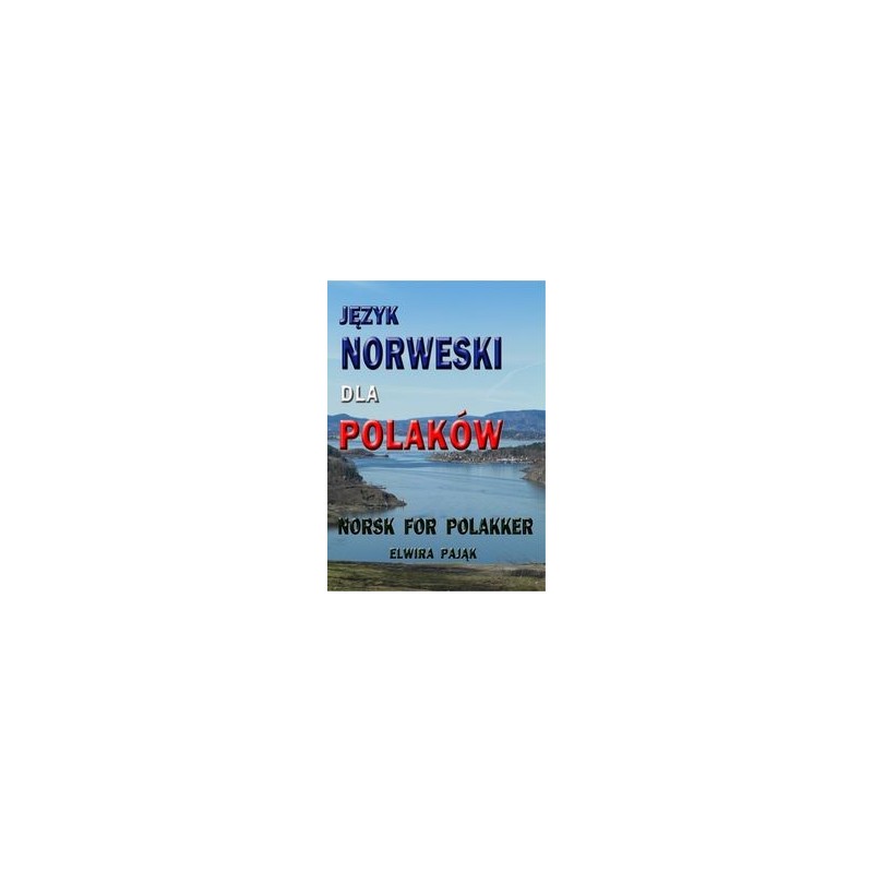 JĘZYK NORWESKI DLA POLAKÓW NORSK FOR POLAKKER