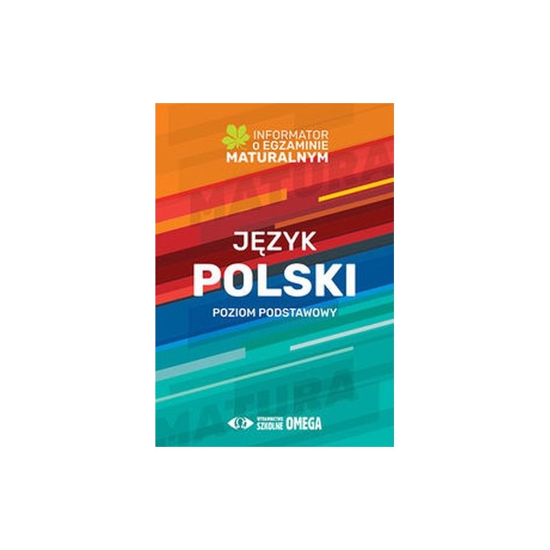 JĘZYK POLSKI POZIOM PODSTAWOWY INFORMATOR O EGZAMINIE MATURALNYM 2022/2023