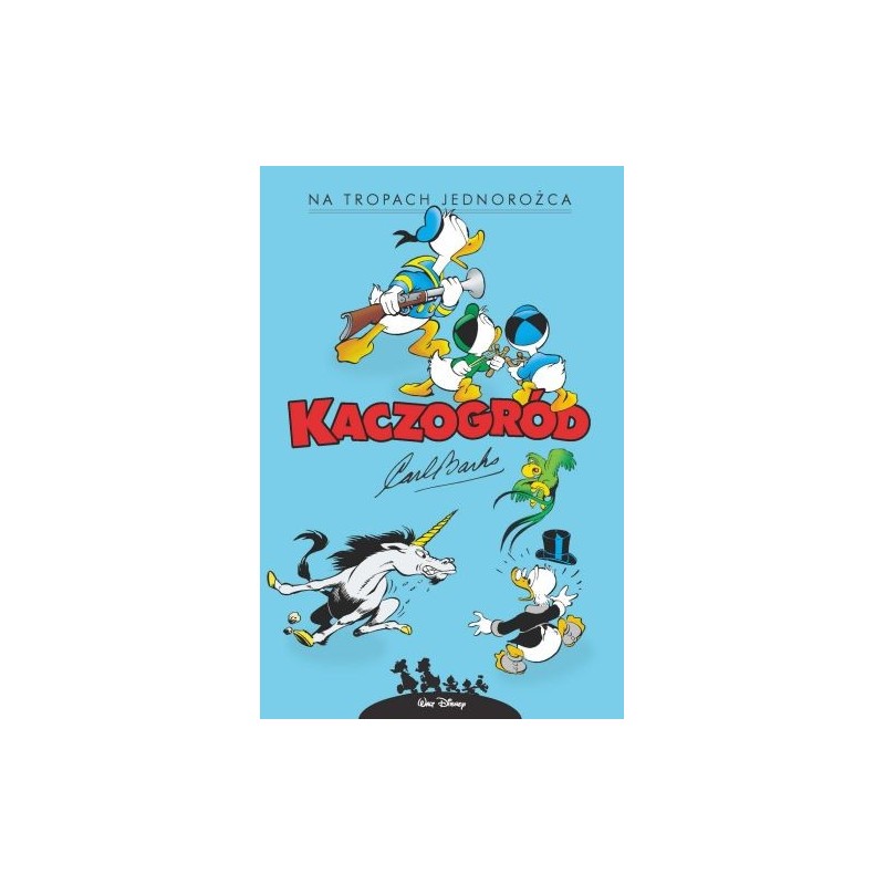 KACZOGRÓD CARL BARKS NA TROPACH JEDNOROŻCA I INNE HISTORIE Z ROKU 1950