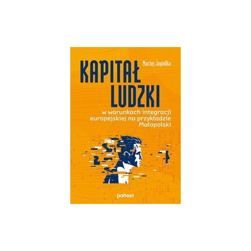 KAPITAŁ LUDZKI W WARUNKACH INTEGRACJI EUROPEJSKIEJ NA PRZYKŁADZIE MAŁOPOLSKI