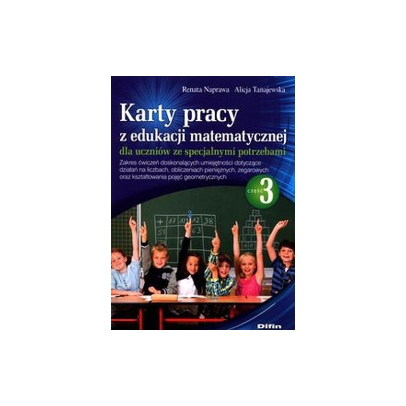 KARTY PRACY Z EDUKACJI MATEMATYCZNEJ DLA UCZNIÓW ZE SPECJALNYMI POTRZEBAMI CZĘŚĆ 3