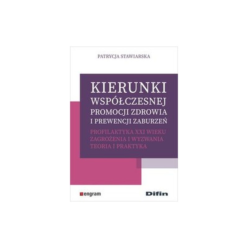 KIERUNKI WSPÓŁCZESNEJ PROMOCJI ZDROWIA I PREWENCJI ZABURZEŃ