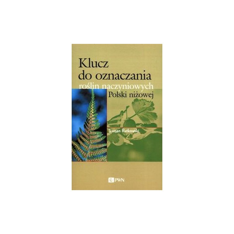 KLUCZ DO OZNACZANIA ROŚLIN NACZYNIOWYCH POLSKI NIŻOWEJ