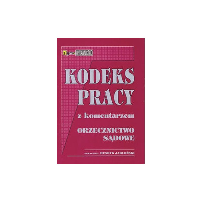 KODEKS PRACY Z KOMENTARZEM ORZECZNICTWO SĄDOWE