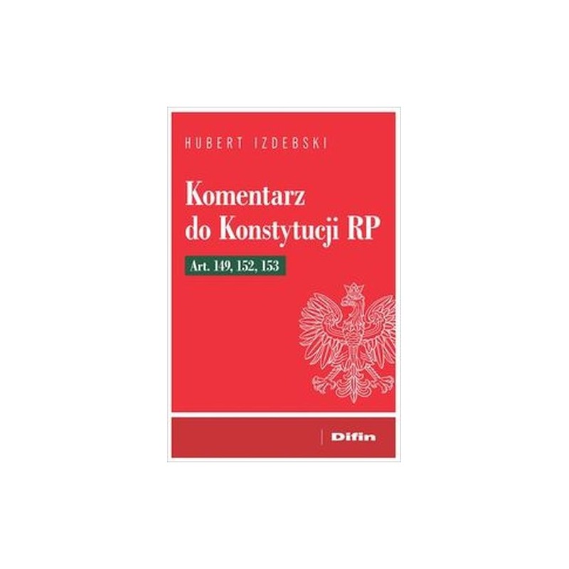 KOMENTARZ DO KONSTYTUCJI RP ART. 149, 152, 153