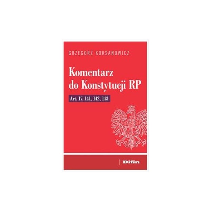 KOMENTARZ DO KONSTYTUCJI RP ART. 17, 141, 142, 143