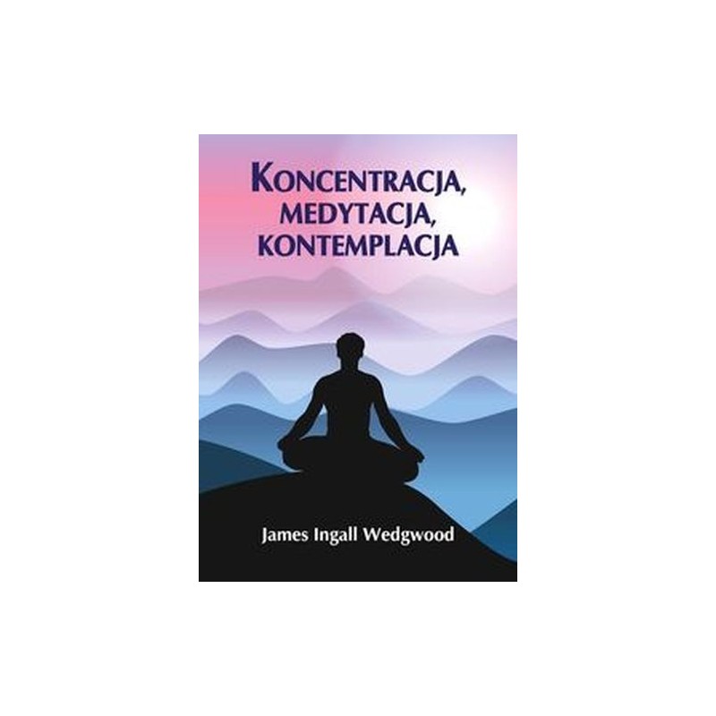 KONCENTRACJA, MEDYTACJA, KONTEMPLACJA