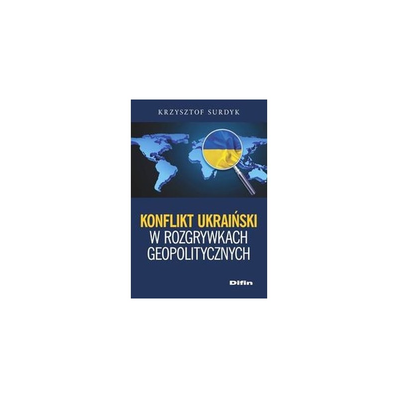 KONFLIKT UKRAIŃSKI W ROZGRYWKACH GEOPOLITYCZNYCH