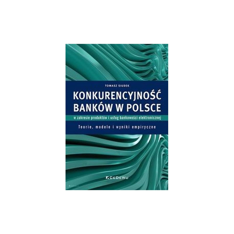 KONKURENCYJNOŚĆ BANKÓW W POLSCE W ZAKRESIE PRODUKTÓW I USŁUG BANKOWOŚCI ELEKTRONICZNEJ