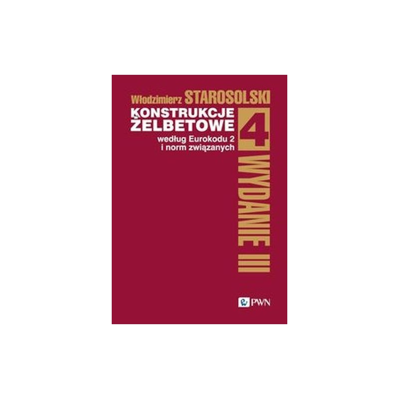 KONSTRUKCJE ŻELBETOWE WEDŁUG EUROKODU 2 I NORM ZWIĄZANYCH  TOM 4