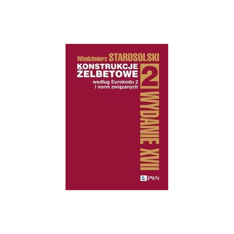 KONSTRUKCJE ŻELBETOWE WEDŁUG EUROKODU 2 I NORM ZWIĄZANYCH TOM 2