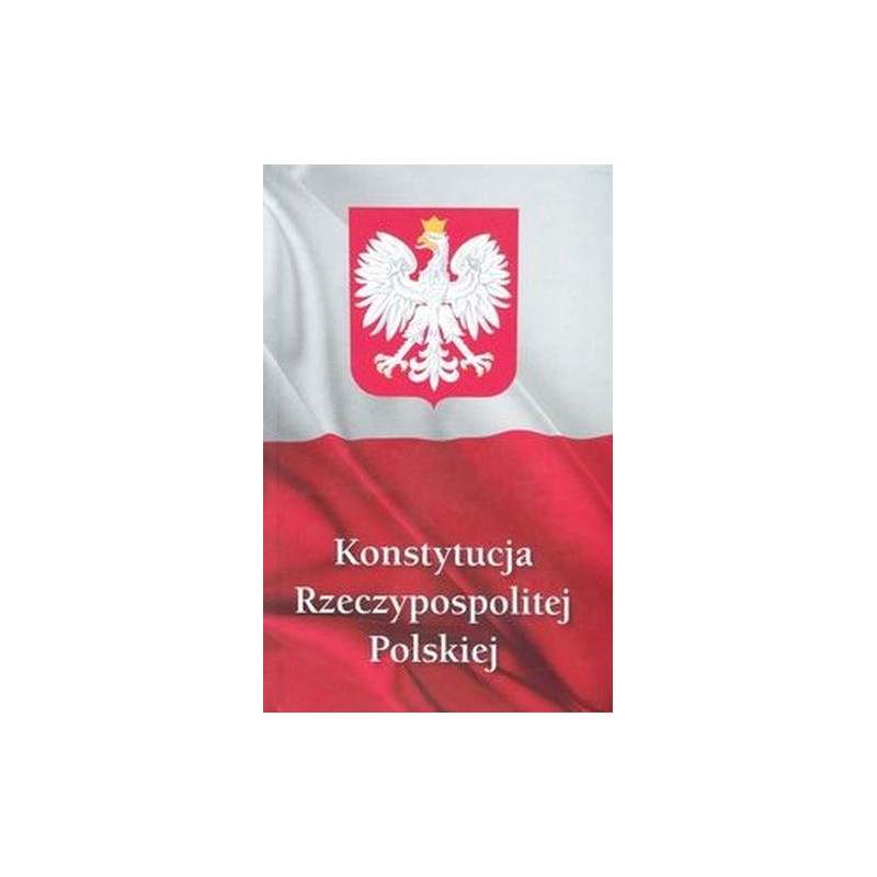 KONSTYTUCJA RZECZYPOSPOLITEJ POLSKIEJ