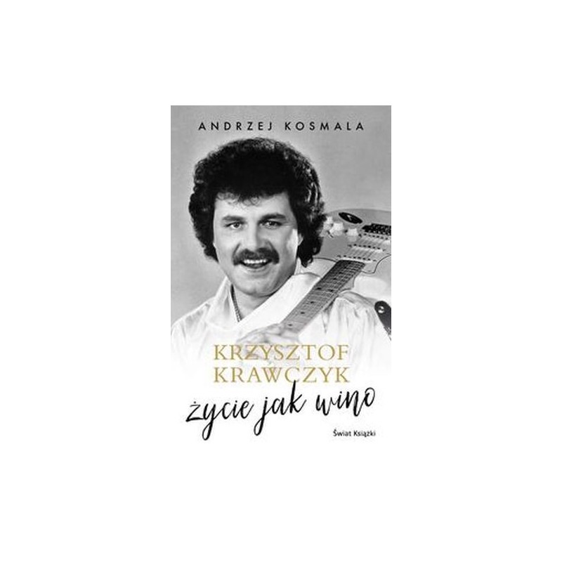 KRZYSZTOF KRAWCZYK ŻYCIE JAK WINO