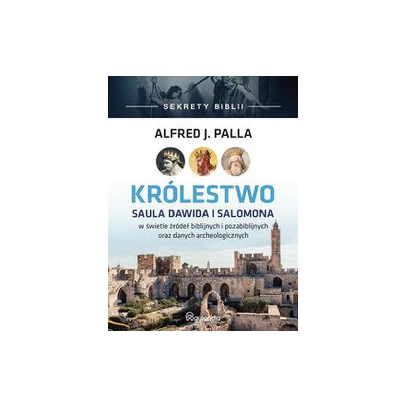 KRÓLESTWO SAULA DAWIDA I SALOMONA - SEKRETY BIBLII