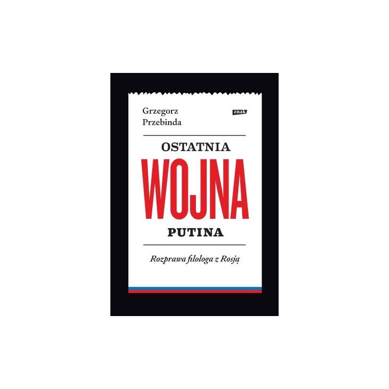 OSTATNIA WOJNA PUTINA. ROZPRAWA FILOLOGA Z ROSJĄ