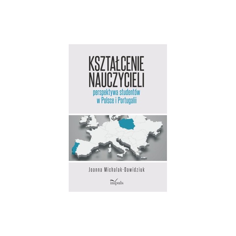 KSZTAŁCENIE NAUCZYCIELI PERSPEKTYWA STUDENTÓW W POLSCE I PORTUGALII