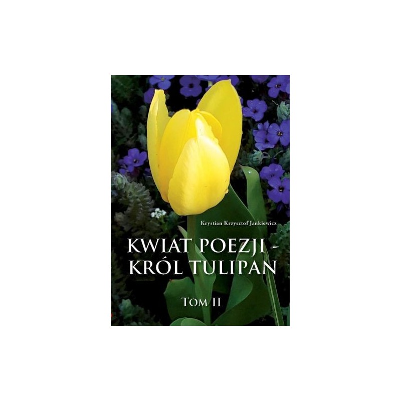 KWIAT POEZJI TOM 2 KRÓL TULIPAN