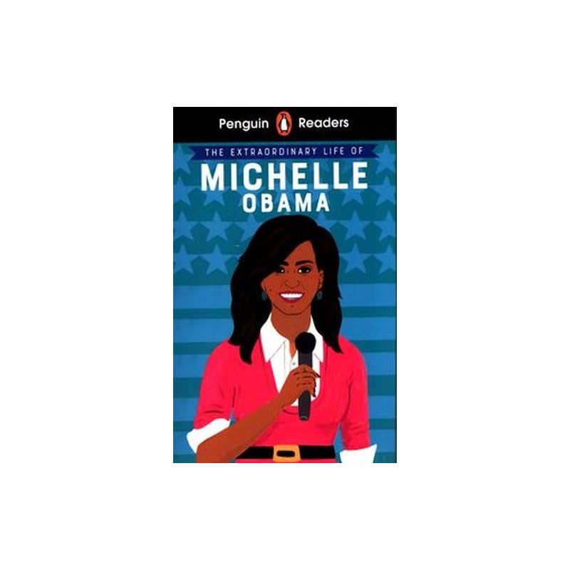 PENGUIN READER LEVEL 3 THE EXTRAORDINARY LIFE OF MICHELLE OBAMA