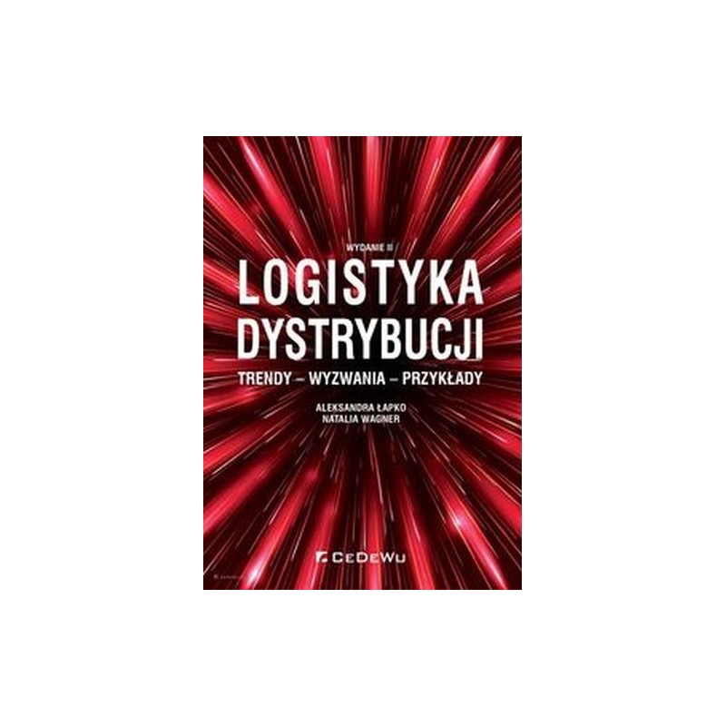 LOGISTYKA DYSTRYBUCJI TRENDY WYZWANIA PRZYKŁADY