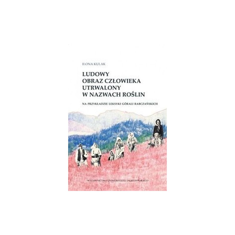 LUDOWY OBRAZ CZŁOWIEKA UTRWALONY W NAZWACH ROŚLIN