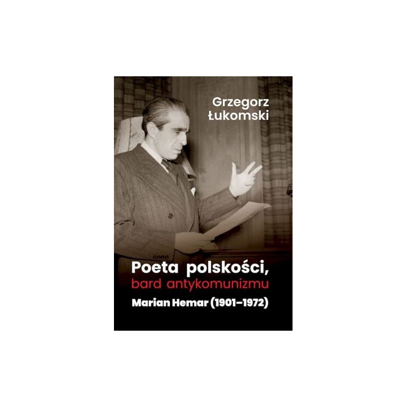 POETA POLSKOŚCI, BARD ANTYKOMUNIZMU. MARIAN HEMAR (19011972)