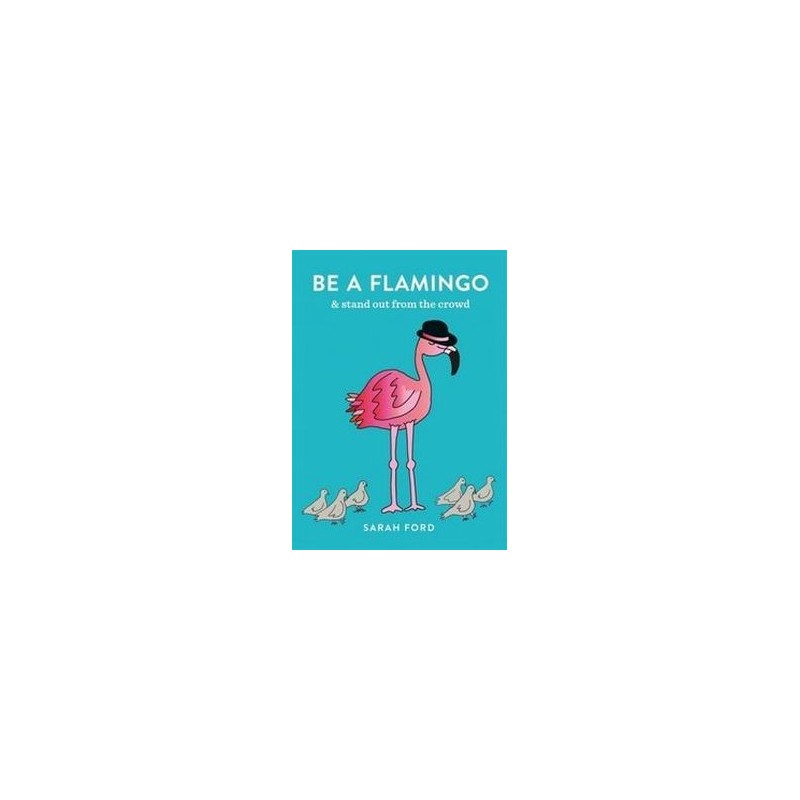 BE A FLAMINGO