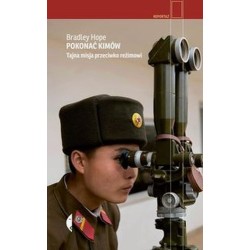 POKONAĆ KIMÓW. TAJNA MISJA PRZECIWKO REŻIMOWI