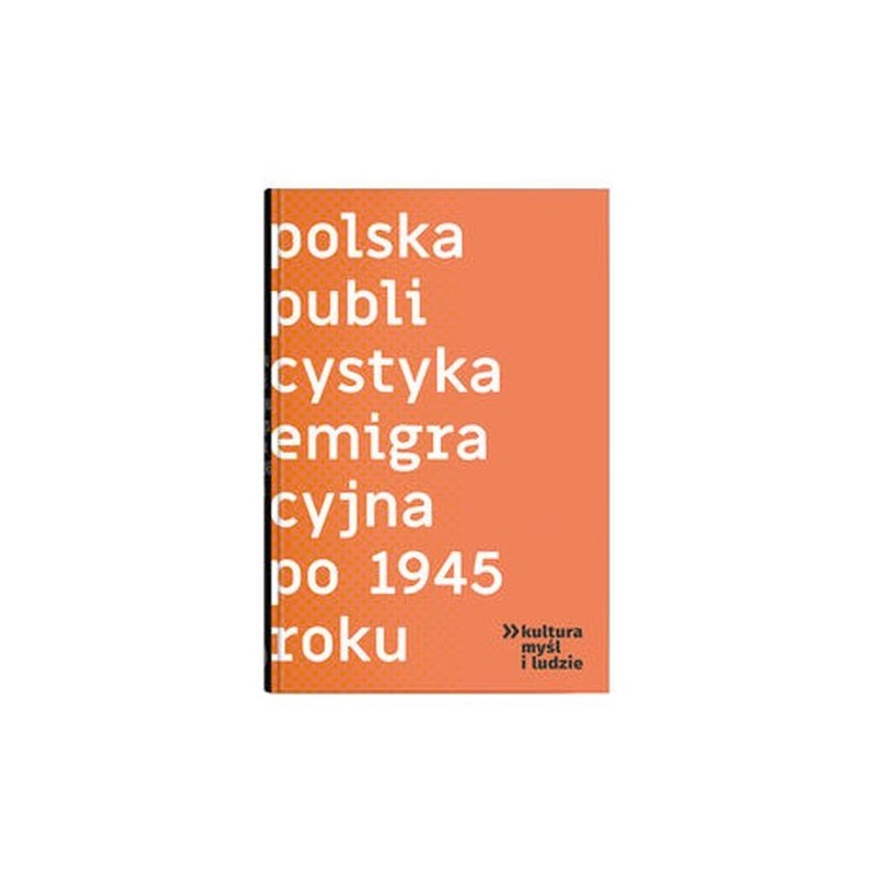 POLSKA PUBLICYSTYKA EMIGRACYJNA PO 1945 ROKU