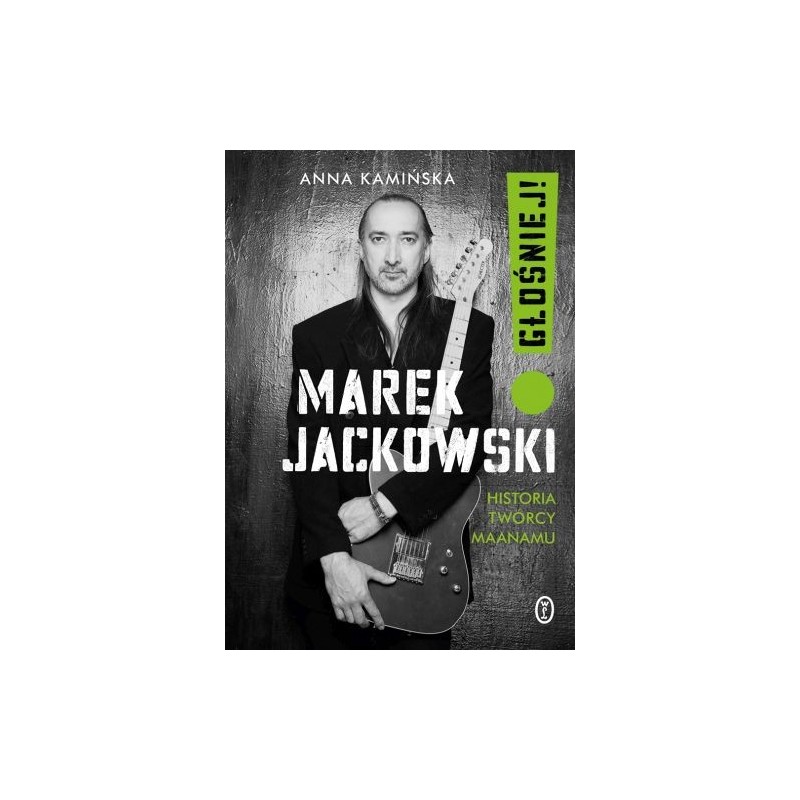 MAREK JACKOWSKI. GŁOŚNIEJ! HISTORIA TWÓRCY MAANAMU