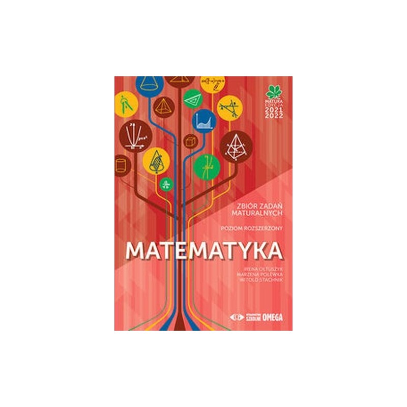 MATEMATYKA MATURA 2021/22 ZBIÓR ZADAŃ POZIOM ROZSZERZONY / SZKICE ROZWIĄZAŃ