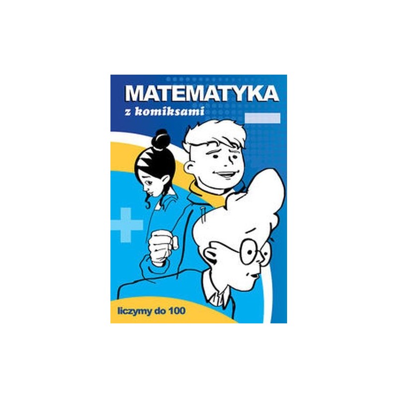 MATEMATYKA Z KOMIKSAMI LICZYMY DO 100