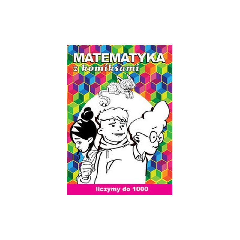 MATEMATYKA Z KOMIKSAMI LICZYMY DO 1000