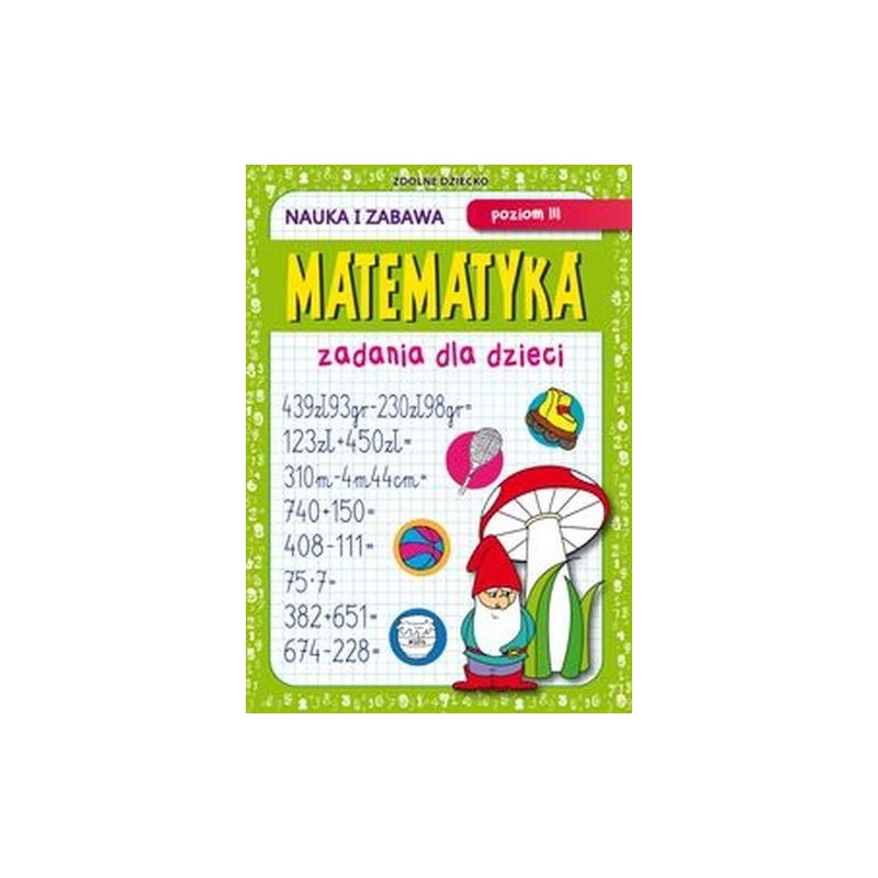 MATEMATYKA ZADANIA DLA DZIECI POZIOM III