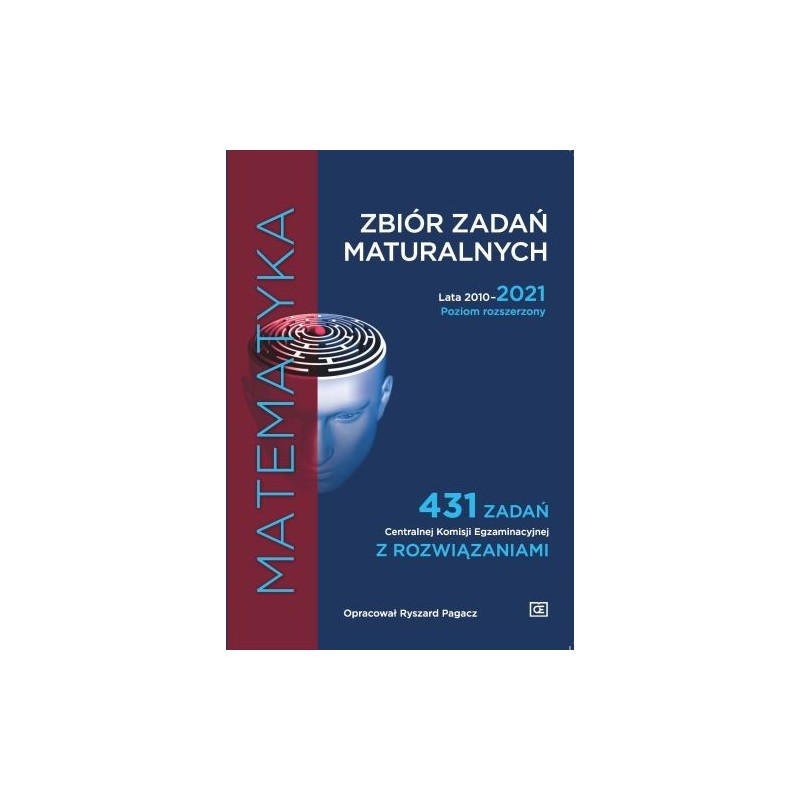 MATEMATYKA ZBIÓR ZADAŃ MATURALNYCH LATA 2010-2021. POZIOM ROZSZERZONY