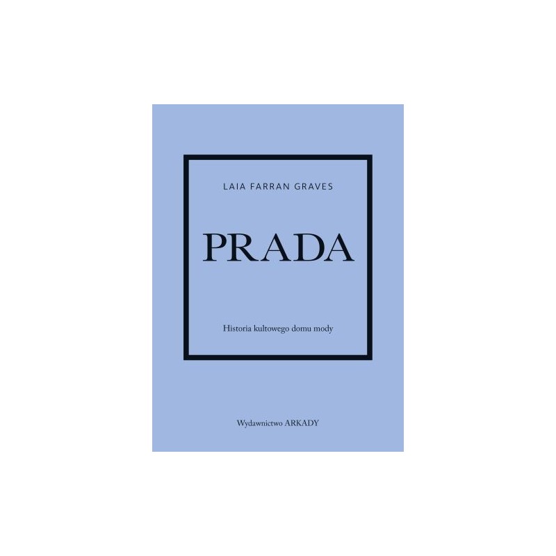 PRADA. HISTORIA KULTOWEGO DOMU MODY