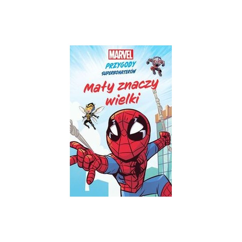 MAŁY ZNACZY WIELKI MARVEL PRZYGODY SUPERBOHATERÓW