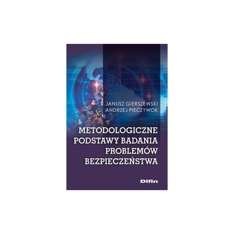 METODOLOGICZNE PODSTAWY BADANIA PROBLEMÓW BEZPIECZEŃSTWA