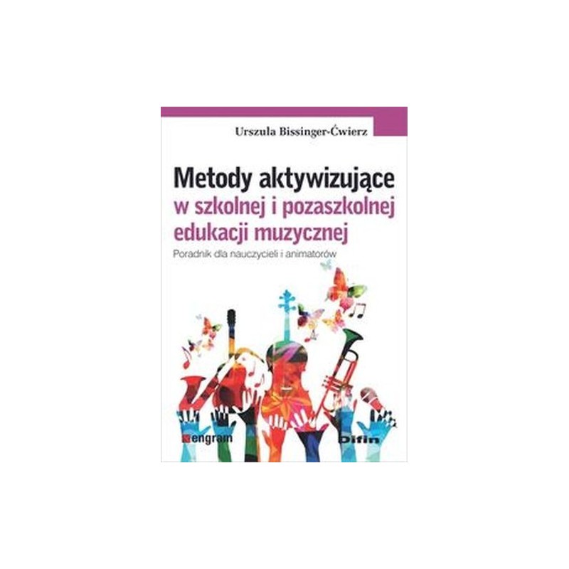 METODY AKTYWIZUJĄCE W SZKOLNEJ I POZASZKOLNEJ EDUKACJI MUZYCZNEJ