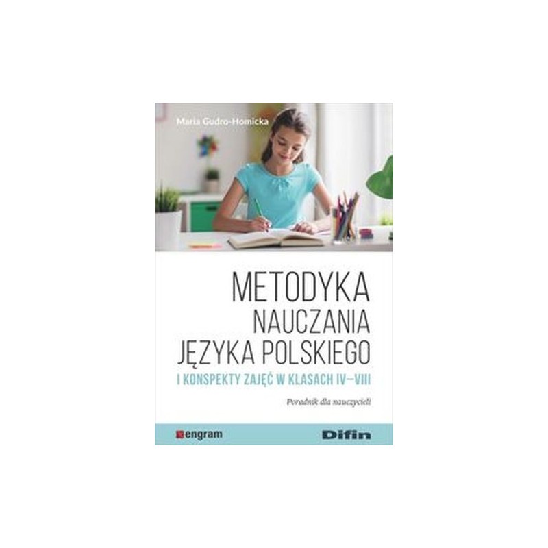 METODYKA NAUCZANIA JĘZYKA POLSKIEGO I KONSPEKTY ZAJĘĆ W KLASACH IV-VIII