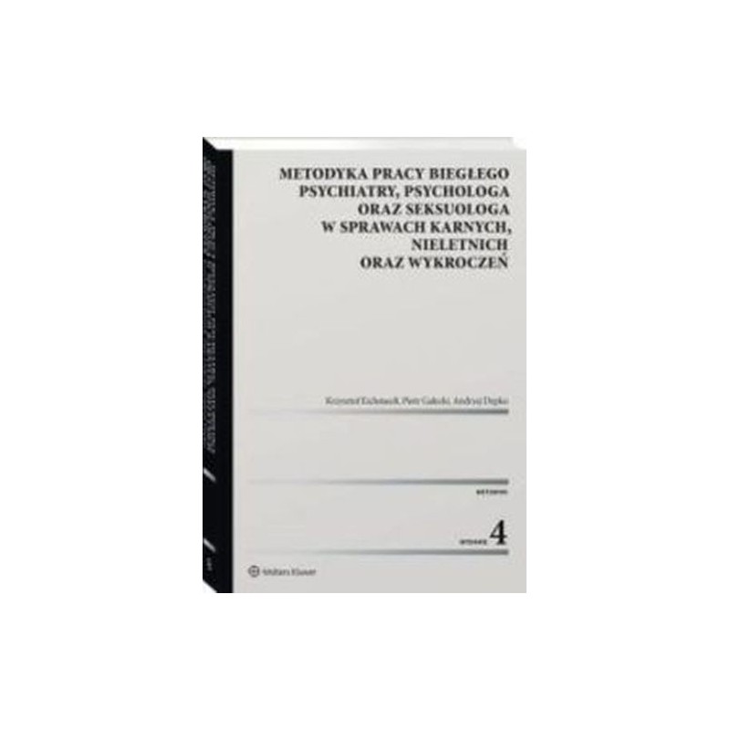 METODYKA PRACY BIEGŁEGO PSYCHIATRY, PSYCHOLOGA ORAZ SEKSUOLOGA, W SPRAWACH KARNYCH, NIELETNICH ORAZ WYKROCZEŃ