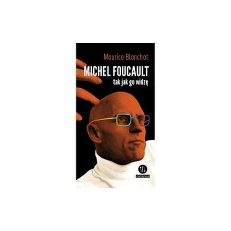 MICHEL FOUCAULT TAK JAK GO WIDZĘ