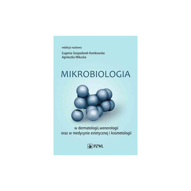 MIKROBIOLOGIA W DERMATOLOGII, WENEROLOGII ORAZ W MEDYCYNIE ESTETYCZNEJ I KOSMETOLOGII