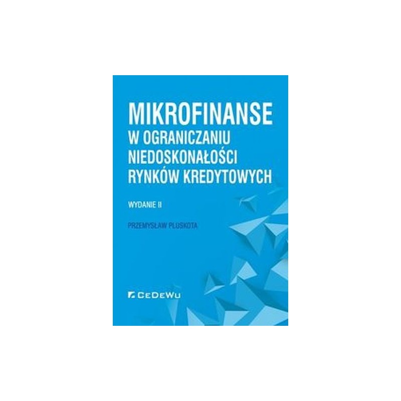 MIKROFINANSE W OGRANICZANIU NIEDOSKONAŁOŚCI RYNKÓW KREDYTOWYCH