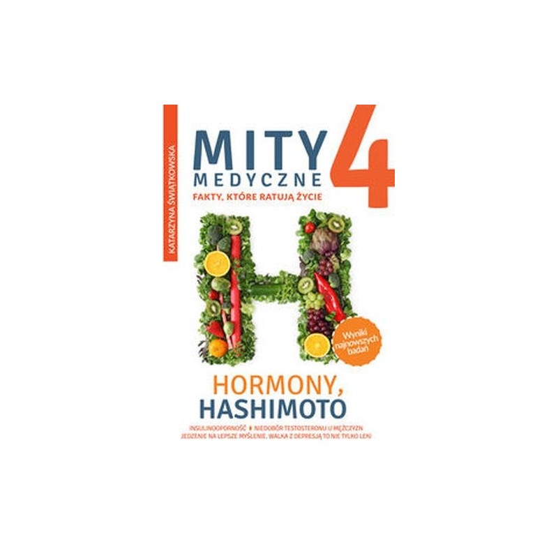 MITY MEDYCZNE 4. FAKTY, KTÓRE RATUJĄ ŻYCIE. HORMONY, HASHIMOTO