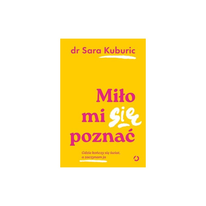 MIŁO MI SIĘ POZNAĆ. GDZIE KOŃCZY SIĘ ŚWIAT, A ZACZYNAM JA